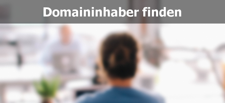 Domaininhaber finden: Welche Mittel und Wege gibt es?