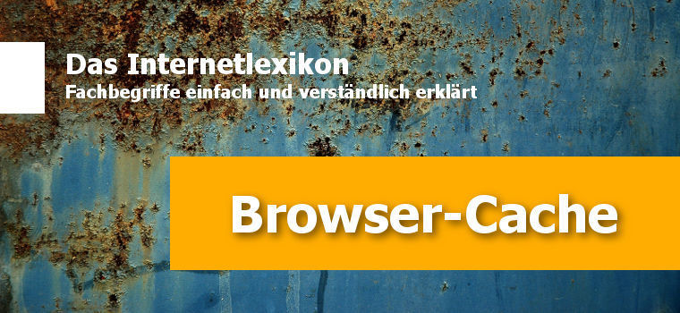 Was ist der Browser-Cache und welche Vorteile bietet er dir?